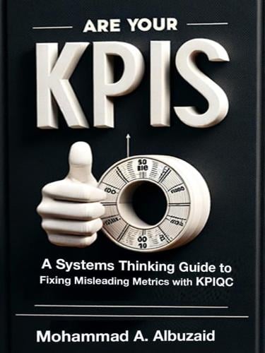 Are Your KPIs OK? A Systems Thinking Guide to Fixi...