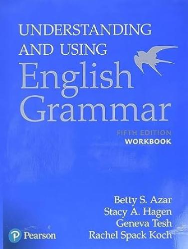 UNDERSTANDING AND USING ENGLISH GRAMMAR WORKBOOK 5...