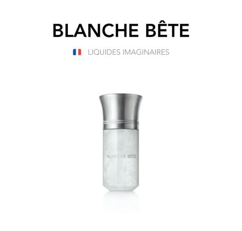 BLANCHE BÊTE - LIQUIDES IMAGINAIRES