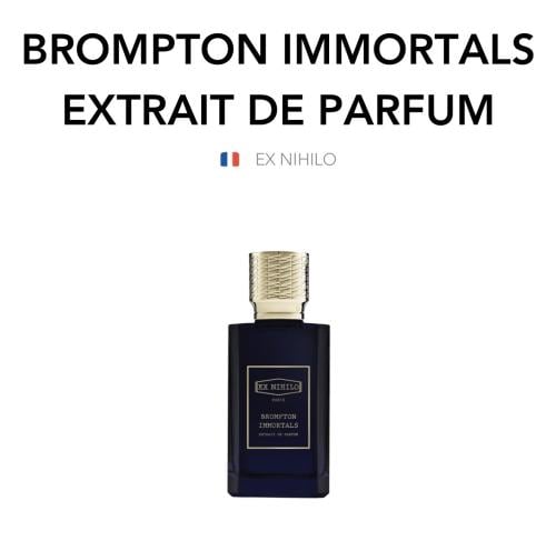 BROMPTON IMMORTALS Extrait - Ex Nihilo