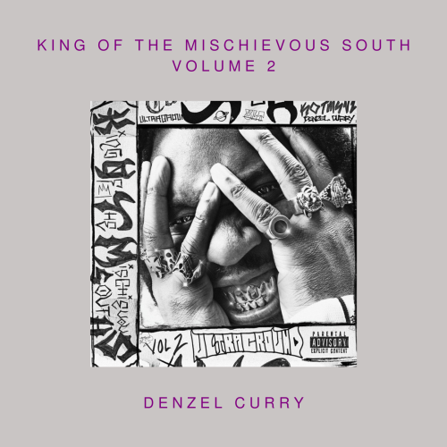 Denzel Curry - King Of The Mischievous South Volum...