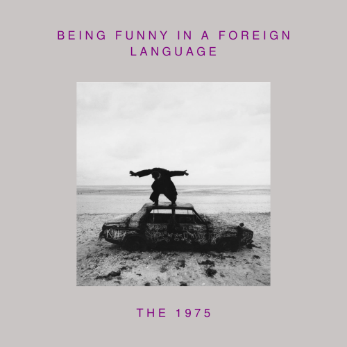 The 1975 - Being Funny In A Foreign Language ( Vin...