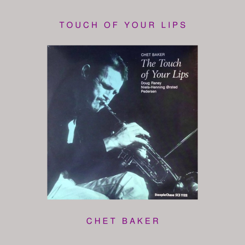 Chet Baker - Touch of Your Lips ( Vinyl )