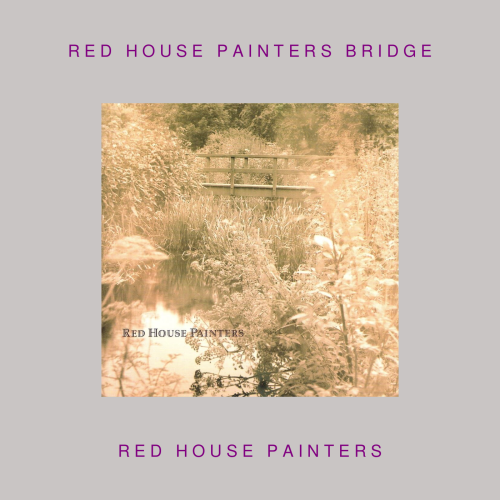 Red House Painters - Red House Painters Bridge ( V...
