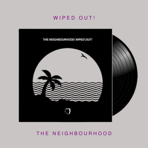 The Neighbourhood - Wiped Out! ( Vinyl )