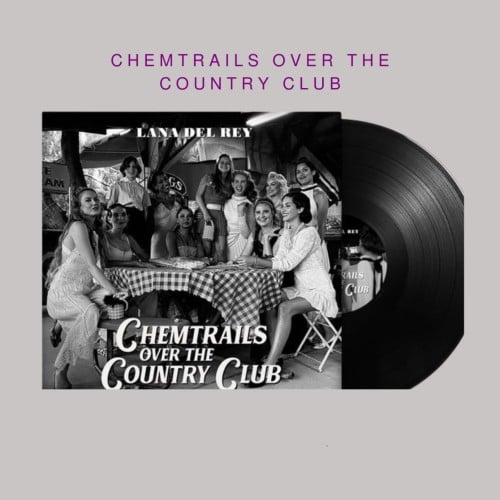 Lana Del Rey - Chemtrails Over The Country Club (...