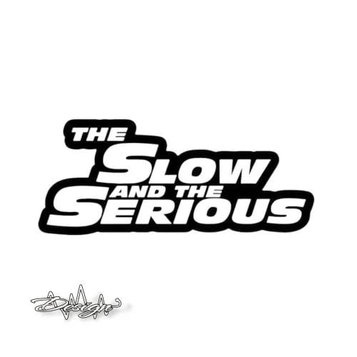 The Slow and the Serious
