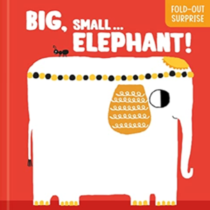 Big, Small… Elephant! (Fold-Out Surprise): Opposit...