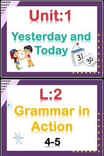 WC3-2- U1 L2-Yesterday and Today-Grammar in Action