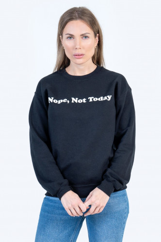 NOPE, NOT TODAY! - CREWNECK