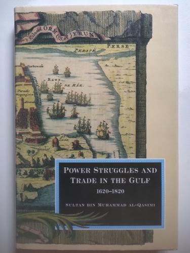 Power Struggles and Trade in the Gulf 1620–1820