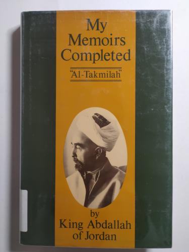 My Memoirs Completed . by King Abdallah of Jordan
