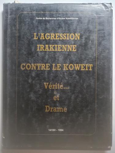L’Agression Irakienne contre le Koweït: Vérité… et Drame