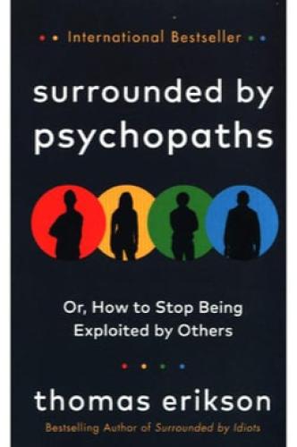 Surrounded by Psychopaths - or How to Stop Being E...