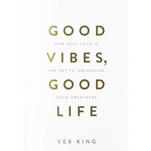 Good Vibes Good Life - How Self-Love is The Key to...