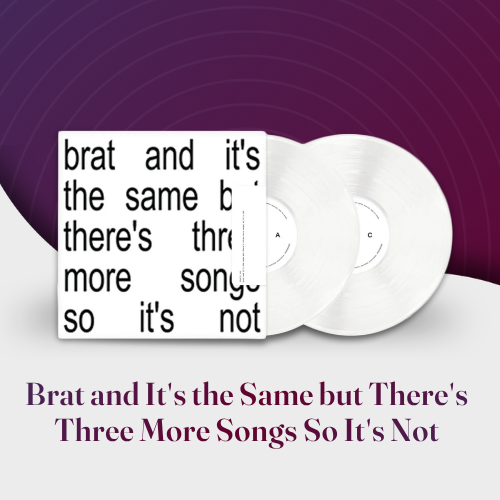 Brat and it’s completely different vinyl