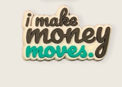 I Make Money Moves