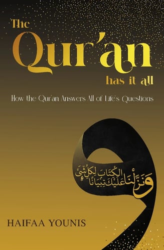 Qur'an Has It All: How the Quran Answers All of Life's Questions
