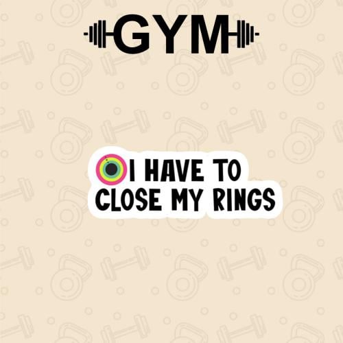 GYM | I HAVE TO CLOSE MY RINGS
