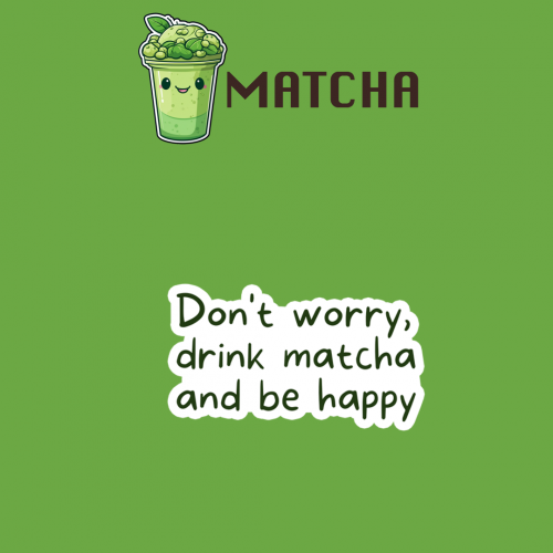 MATCHA | لا تقلق اشرب ماتشا وكن سعيد2