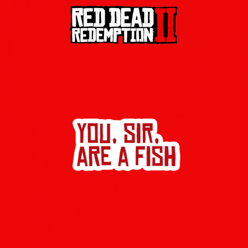RED DEAD REDEMPTION | You, Sir, Are a fish