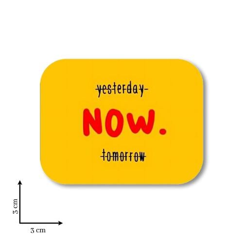 Yesterday - NOW - Tomorrow