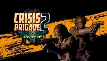 Crisis Brigade 2 reloaded