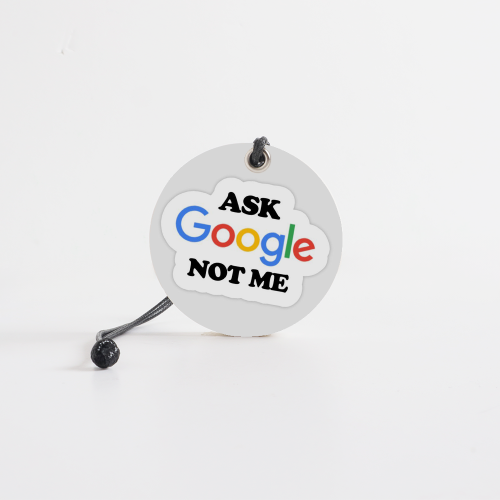 Ask Google Not Me