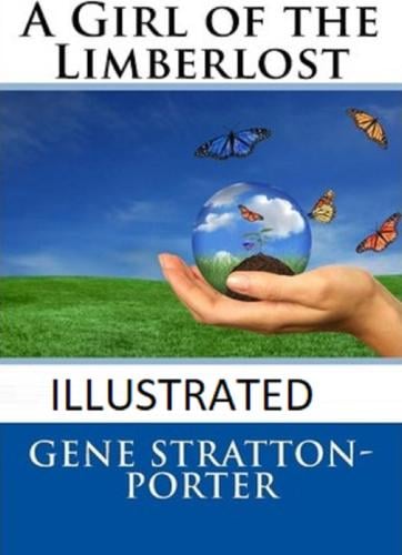 A Girl of the Limberlost - Gene Stratton-Porter
