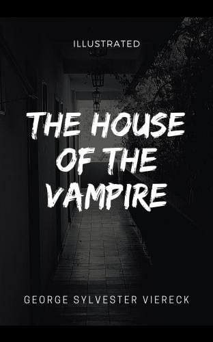 The House of the Vampire - George Sylvester Vierec...