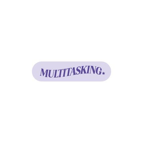 MULTITASKING