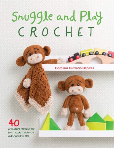 Snuggle and Play Crochet: 40 amigurumi patterns fo...