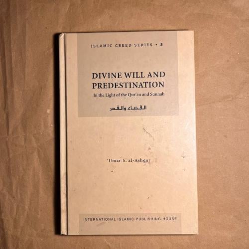 Divine will and predestination - Umar AL Ashqar -...