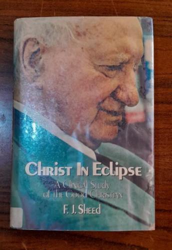 christ in eclipse by: F.J Sheed (P4)
