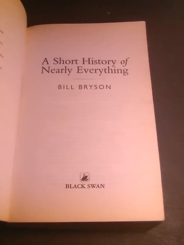 A short history of nearly everything - Bill Bryson...