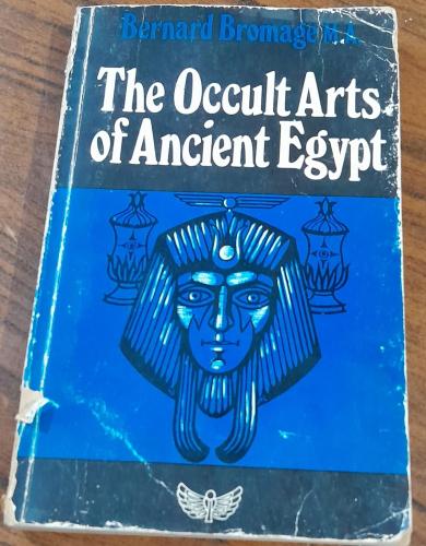 the occult arts of ancient egypt- By: Bernard Brom...