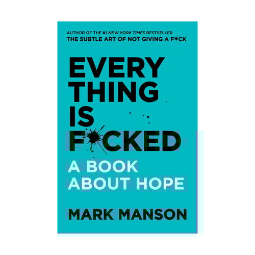 Everything Is Fcked A Book About Hope