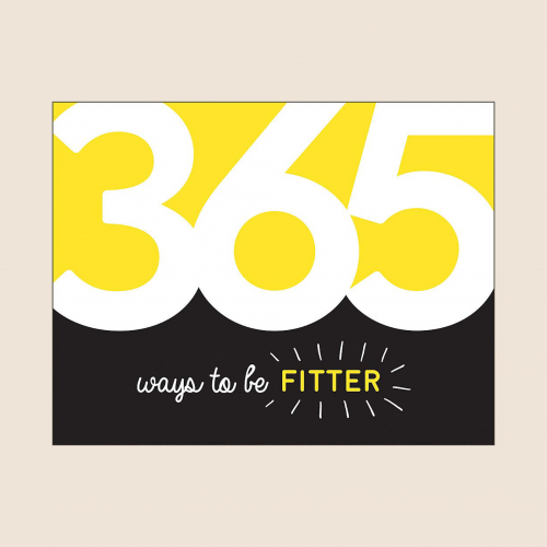 365 Ways to Be Fitter: Inspiration and Motivation...