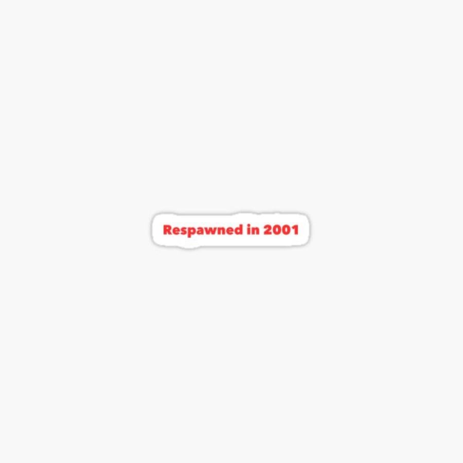 Respawned in 2001 Sticker