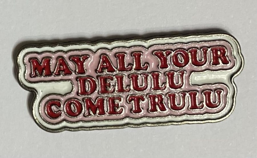 ستيكر معدني may all your delulu come trulu