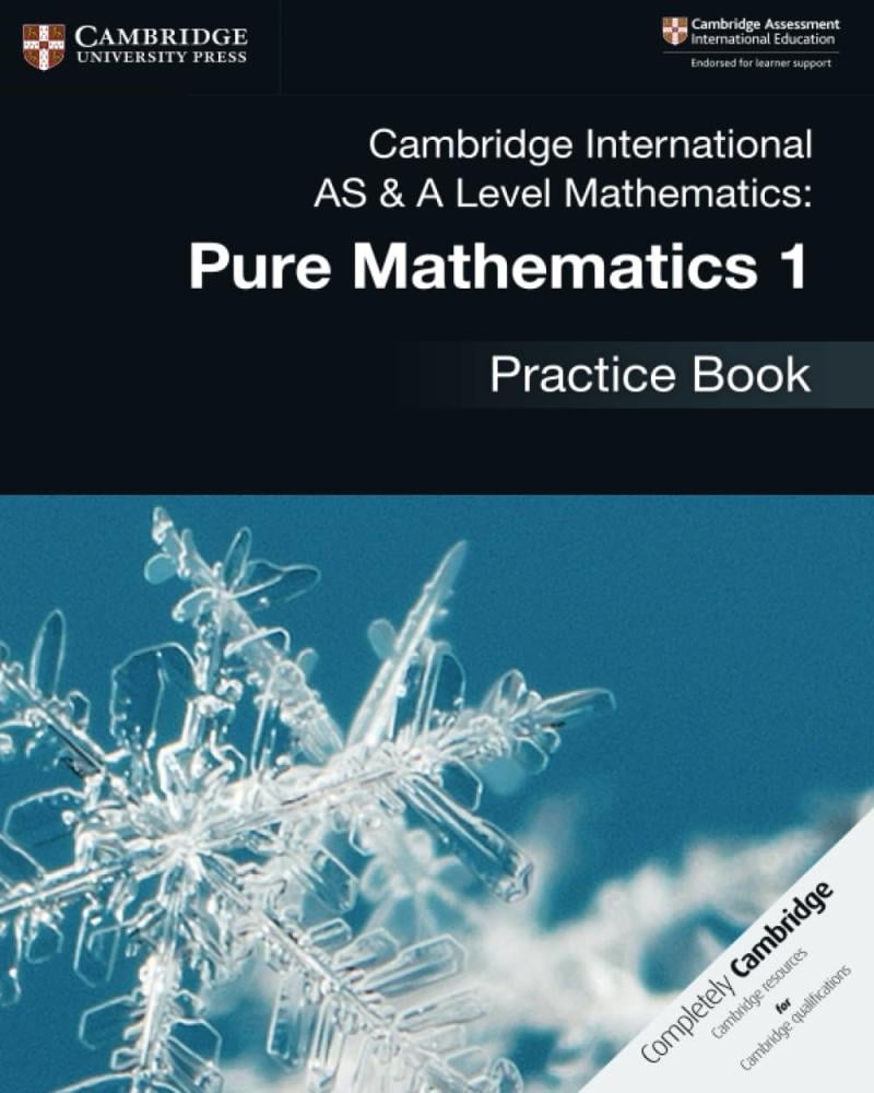 Cambridge International AS & A Level Mathematics: Pure Mathematics 1 Practice Book (9781108444880)