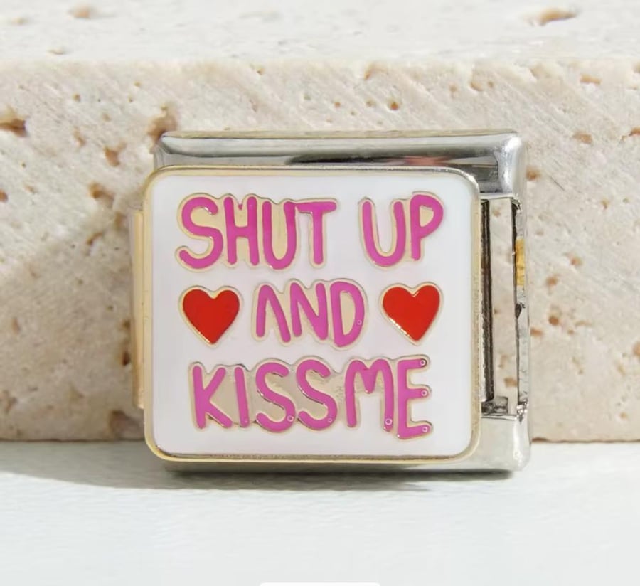SHUT UP AND KISSME