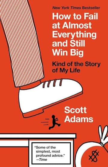 How to Fail at Almost Everything and Still Win Big Kind of the Story