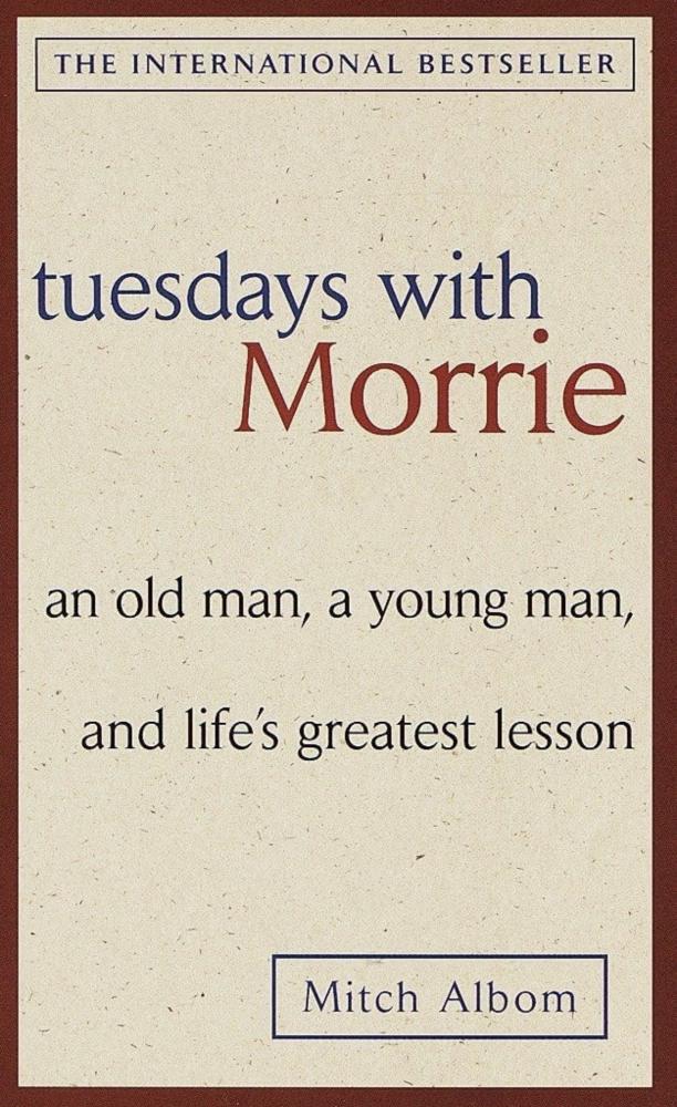 Tuesdays with Morrie -Mitch Albom