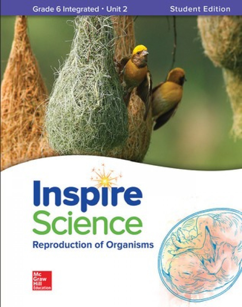 INSPIRE SCIENCE "REPRODUCTION OF ORGANISMS" UNIT 2 STUDENT EDITION INTEGRATED GRADE 6