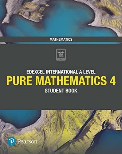 Edexcel International A Level Mathematics Pure 4 Student Book