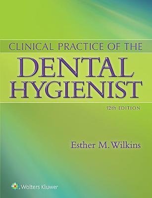 CLINICAL PRACTICE OF THE DENTAL HYGIENIST 12TH EDITION