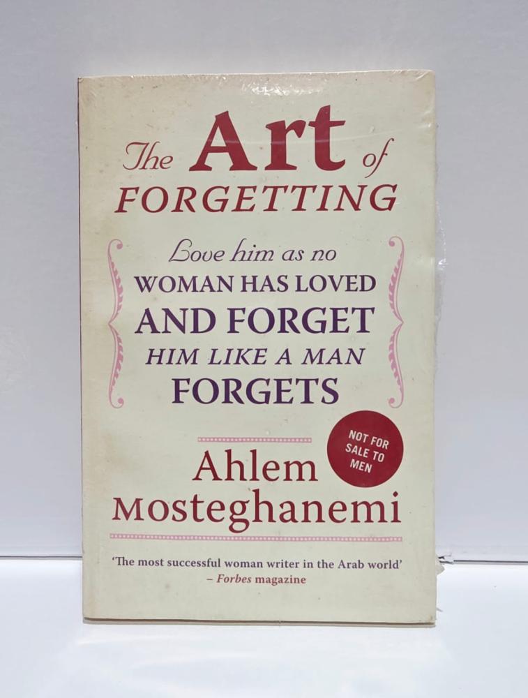 Art of FORGETTING Bove him as no WOMAN HAS LOVED AND FORGET HIM LIKE A MAN FORGETS NOT FOR Ahlem SALE TO MEN Mosteghanemi