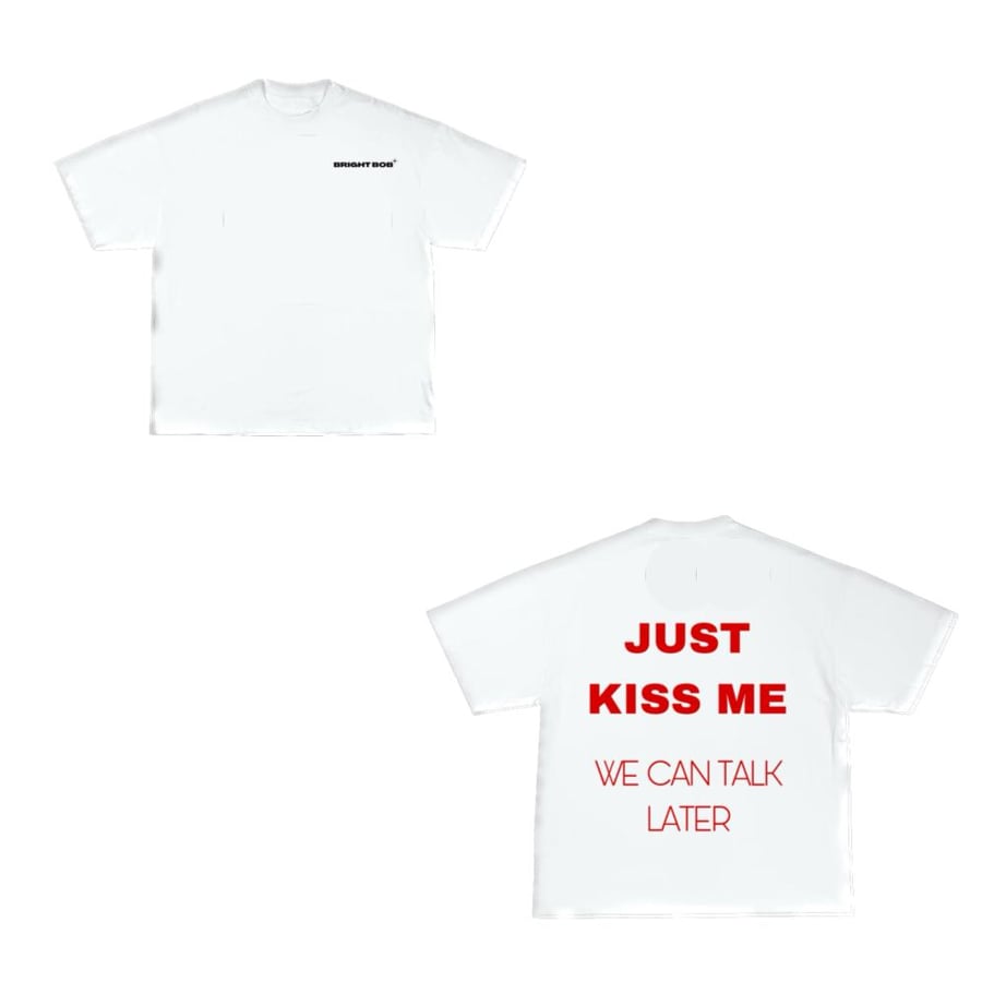 T shirt just kiss me