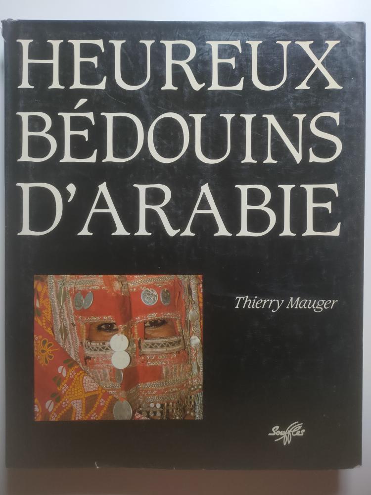 بدو الجزيرة العربية – Heureux Bédouins d’Arabie | Thierry Mauger | الطبعة الأولى 1987م